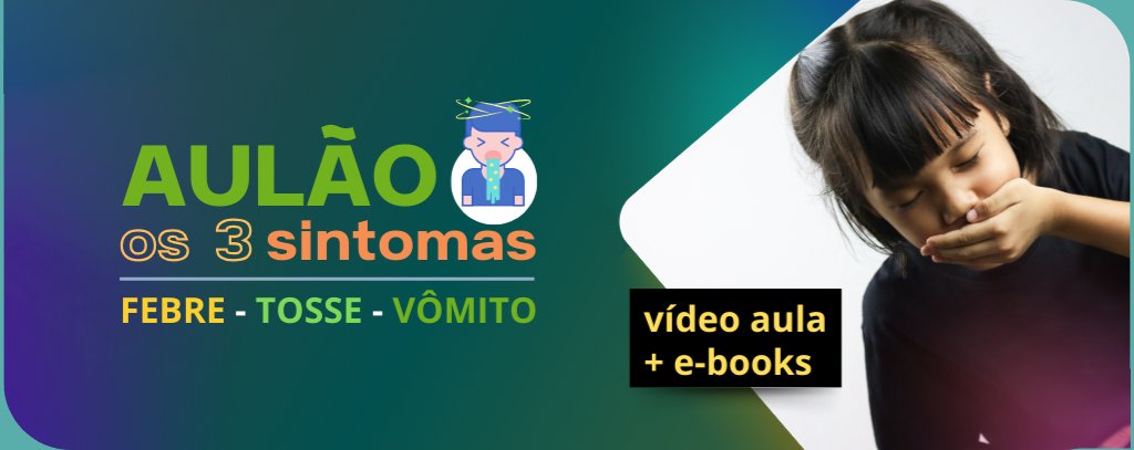 BOX 3 SINTOMAS - O essencial sobre Tosse, Febre e Vômito/Refluxo